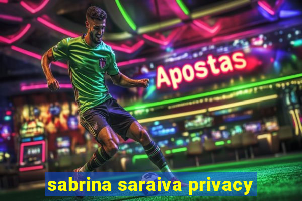 sabrina saraiva privacy